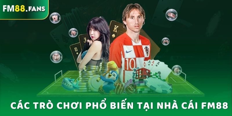 Nhà Cái FM88 - Cổng Game Giả Trí Được Yêu Thích Nhất 2025 9 Các trò chơi phổ biến tại nhà cái Fm88