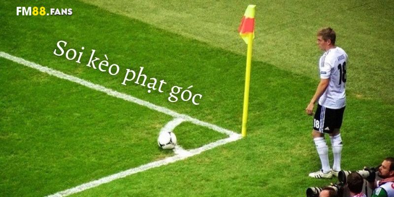 Kèo phạt góc: Loại hình cá cược thú vị cho người yêu bóng đá 4 Hướng dẫn cách soi kèo góc chuẩn như chuyên gia cho tân binh