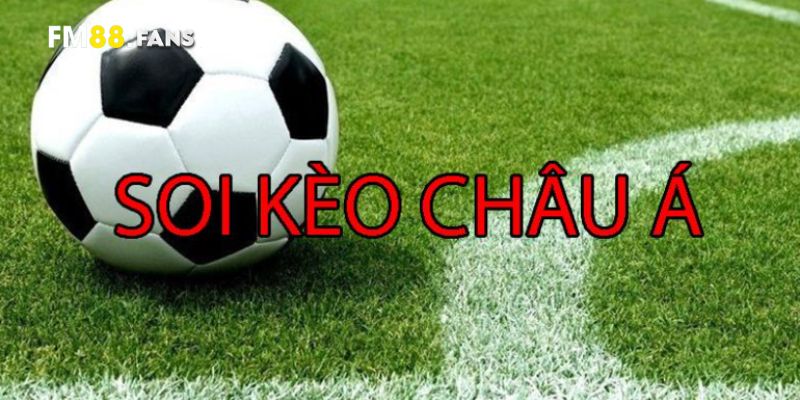 Phân tích kèo châu Á cùng FM88 - Bí quyết cá cược hiệu quả 4 List các kinh nghiệm quý báu để soi kèo chính xác