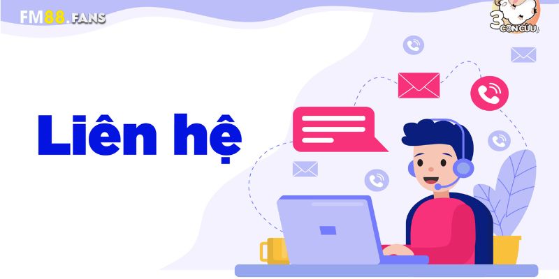 Liên Hệ FM88 - Kết Nối Nhanh Chóng Và Hỗ Trợ Tận Tâm 1 Tại sao cần các cổng liên hệ FM88?