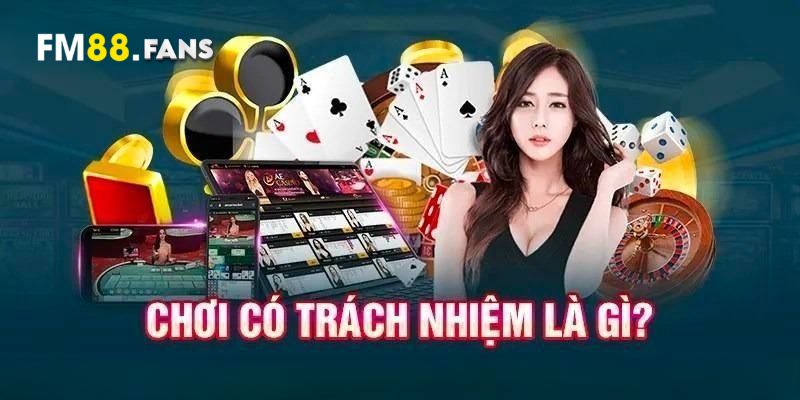 Chơi Có Trách Nhiệm Tại FM88 – Niềm Vui Trong Từng Khoảnh Khắc 1 Thế nào là chơi có trách nhiệm tại FM88?